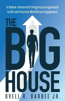 Das große Haus: Ein menschenzentrierter und progressiver Ansatz für DEI und positives Engagement der Arbeitnehmer - The Big House: A Human-Centered & Progressive Approach to DEI and Positive Workforce Engagement