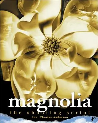 Magnolien: Das Drehbuch - Magnolia: The Shooting Script