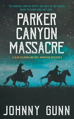 Das Parker-Canyon-Massaker: Ein Western von Slim Calhoun und Bull Morrison - Parker Canyon Massacre: A Slim Calhoun and Bull Morrison Western