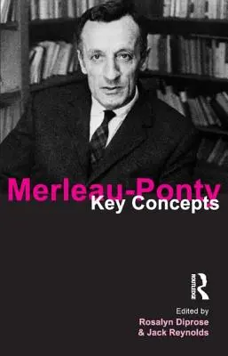 Merleau-Ponty: Schlüsselkonzepte - Merleau-Ponty: Key Concepts