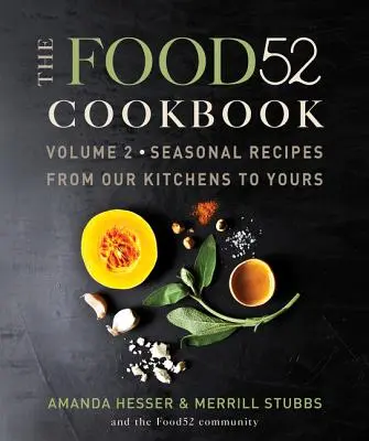 Das Food52 Kochbuch, Band 2: Saisonale Rezepte aus unseren Küchen für Sie - The Food52 Cookbook, Volume 2: Seasonal Recipes from Our Kitchens to Yours