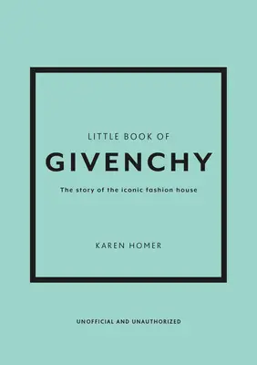 Das kleine Buch von Givenchy: Die Geschichte des ikonischen Modehauses - The Little Book of Givenchy: The Story of the Iconic Fashion House