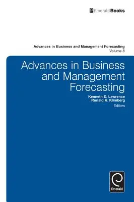 Fortschritte bei der Vorhersage von Geschäfts- und Managementergebnissen - Advances in Business and Management Forecasting