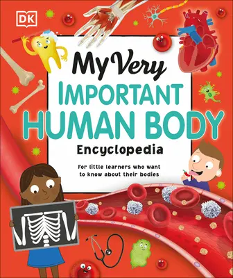 My Very Important Human Body Encyclopedia: Für kleine Lerner, die alles über ihren Körper wissen wollen - My Very Important Human Body Encyclopedia: For Little Learners Who Want to Know about Their Bodies