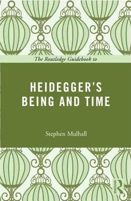 Der Routledge Guidebook zu Heideggers Sein und Zeit - The Routledge Guidebook to Heidegger's Being and Time