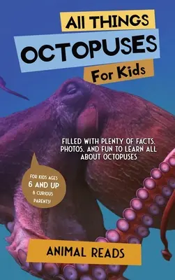 Alles über Oktopusse für Kinder: Mit vielen Fakten, Fotos und Spaß alles über Kraken lernen - All Things Octopuses For Kids: Filled With Plenty of Facts, Photos, and Fun to Learn all About Octopuses