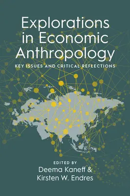 Erkundungen in der Wirtschaftsanthropologie: Schlüsselfragen und kritische Überlegungen - Explorations in Economic Anthropology: Key Issues and Critical Reflections