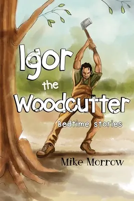 Igor der Holzfäller - Igor the Woodcutter