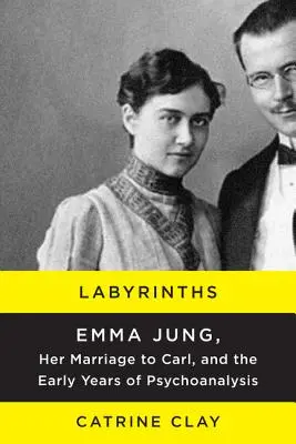 Labyrinthe: Emma Jung, ihre Ehe mit Carl, und die frühen Jahre der Psychoanalyse - Labyrinths: Emma Jung, Her Marriage to Carl, and the Early Years of Psychoanalysis