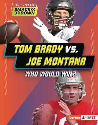 Tom Brady vs. Joe Montana: Wer würde gewinnen? - Tom Brady vs. Joe Montana: Who Would Win?