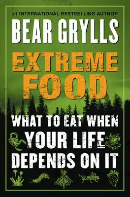 Extreme Ernährung: Was man isst, wenn das Leben davon abhängt - Extreme Food: What to Eat When Your Life Depends on It