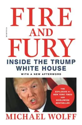 Feuer und Zorn: Im Inneren des Weißen Hauses von Trump - Fire and Fury: Inside the Trump White House