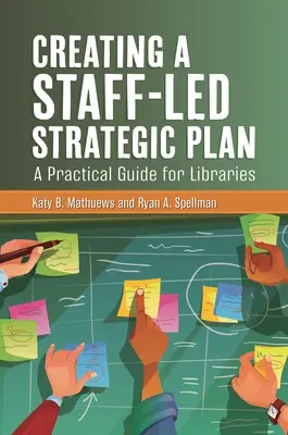 Erstellung eines mitarbeitergeführten Strategieplans: Ein praktischer Leitfaden für Bibliotheken - Creating a Staff-Led Strategic Plan: A Practical Guide for Libraries