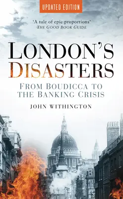 Londons Katastrophen: Von Boudicca bis zur Bankenkrise - London's Disasters: From Boudicca to the Banking Crisis