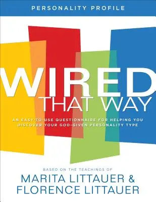 Wired That Way Persönlichkeitsprofil - Ein einfach zu benutzender Fragebogen, der Ihnen hilft, Ihren gottgegebenen Persönlichkeitstyp zu entdecken - Wired That Way Personality Profile - An Easy-to-Use Questionnaire for Helping You Discover Your God-Given Personality Type