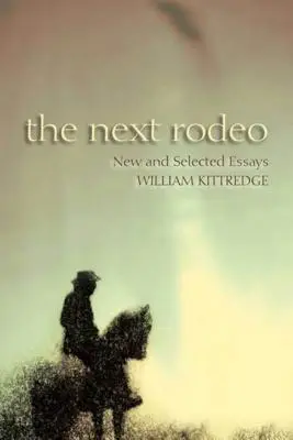 Das nächste Rodeo: Neue und ausgewählte Essays - The Next Rodeo: New and Selected Essays