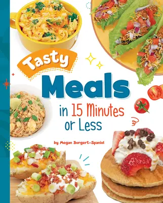 Leckere Mahlzeiten in 15 Minuten oder weniger - Tasty Meals in 15 Minutes or Less