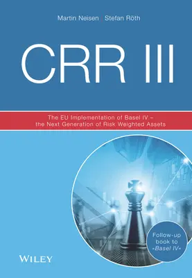 Crr III: Die Eu-Umsetzung von Basel IV - Die nächste Generation der risikogewichteten Aktiva - Crr III: The Eu Implementation of Basel IV - The Next Generation of Risk Weighted Assets