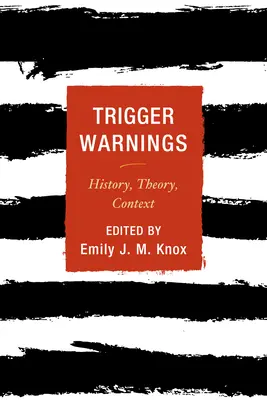 Auslöser-Warnungen: Geschichte, Theorie, Kontext - Trigger Warnings: History, Theory, Context