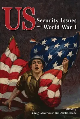 US-Sicherheitsfragen und der Erste Weltkrieg - US Security Issues and World War I
