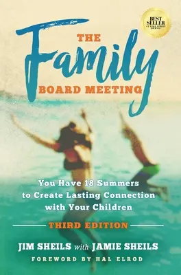 Treffen des Familienrats: Sie haben 18 Sommer Zeit, um eine dauerhafte Beziehung zu Ihren Kindern aufzubauen Dritte Ausgabe - Family Board Meeting: You Have 18 Summers to Create Lasting Connection with Your Children Third Edition