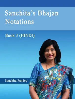 Sanchita's Bhajan-Notationen - Buch 3 (Hindi) - Sanchita's Bhajan Notations - Book 3 (Hindi)