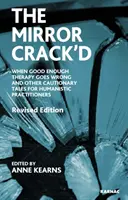 Mirror Crack'd - Wenn eine gute Therapie schief geht und andere abschreckende Geschichten für den humanistischen Therapeuten - Mirror Crack'd - When Good Enough Therapy Goes Wrong and Other Cautionary Tales for the Humanistic Practitioner