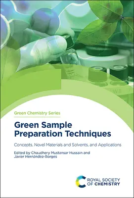 Grüne Probenvorbereitungstechniken: Konzepte, neuartige Materialien und Lösungsmittel sowie Anwendungen - Green Sample Preparation Techniques: Concepts, Novel Materials and Solvents, and Applications