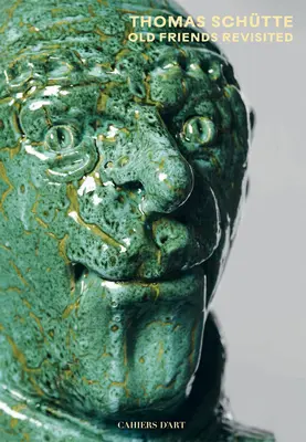 Thomas Schtte: Alte Freunde neu betrachtet - Thomas Schtte: Old Friends Revisited