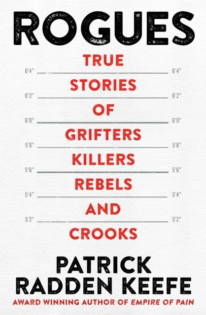 Schurken - Wahre Geschichten von Gaunern, Killern, Rebellen und Gaunern - Rogues - True Stories of Grifters, Killers, Rebels and Crooks