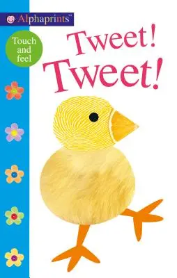 Alphadrucke: Tweet! Tweet! Ein Buch zum Anfassen und Fühlen - Alphaprints: Tweet! Tweet!: A Touch-And-Feel Book