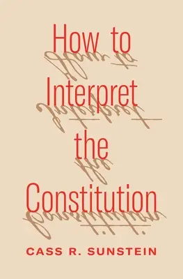 Wie man die Verfassung auslegt - How to Interpret the Constitution