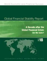 Globaler Finanzstabilitätsbericht, Oktober 2018: Ein Jahrzehnt nach der globalen Finanzkrise: Are We Safer? - Global Financial Stability Report, October 2018: A Decade After the Global Financial Crisis: Are We Safer?