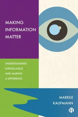 Informationen wichtig machen: Überwachung verstehen und einen Unterschied machen - Making Information Matter: Understanding Surveillance and Making a Difference