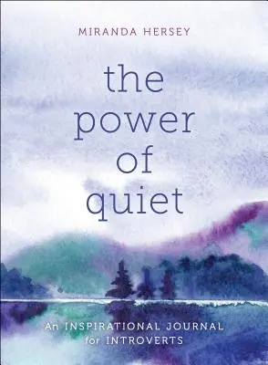 Die Kraft der Stille: Ein inspirierendes Tagebuch für Introvertierte - The Power of Quiet: An Inspirational Journal for Introverts