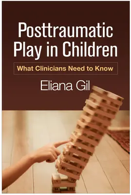 Posttraumatisches Spiel bei Kindern: Was Kliniker wissen müssen - Posttraumatic Play in Children: What Clinicians Need to Know