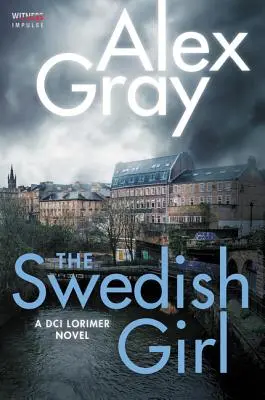 Das schwedische Mädchen: Ein DCI Lorimer-Roman - The Swedish Girl: A DCI Lorimer Novel