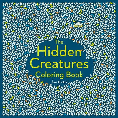 Das Malbuch Verborgene Kreaturen - The Hidden Creatures Coloring Book