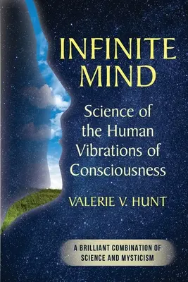 Infinite Mind: Die Wissenschaft von den menschlichen Bewusstseinsschwingungen - Infinite Mind: Science of the Human Vibrations of Consciousness