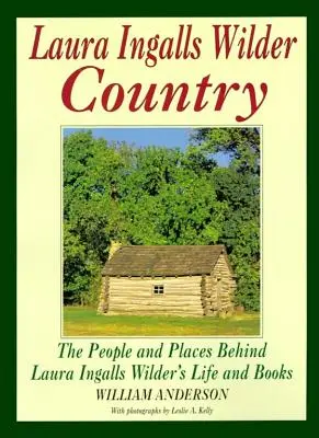 Laura Ingalls Wilder Land: Die Menschen und Orte in Laura Ingalls Wilders Leben und Büchern - Laura Ingalls Wilder Country: The People and Places in Laura Ingalls Wilder's Life and Books