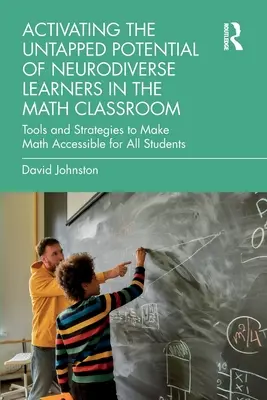 Aktivierung des ungenutzten Potenzials von neurodiversen Lernenden im Mathematikunterricht: Werkzeuge und Strategien, um Mathematik für alle Schüler zugänglich zu machen - Activating the Untapped Potential of Neurodiverse Learners in the Math Classroom: Tools and Strategies to Make Math Accessible for All Students