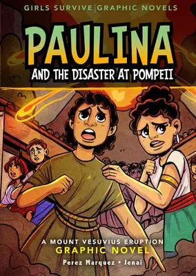 Paulina und die Katastrophe von Pompeji: Ein grafischer Roman über den Ausbruch des Vesuvs - Paulina and the Disaster at Pompeii: A Mount Vesuvius Eruption Graphic Novel