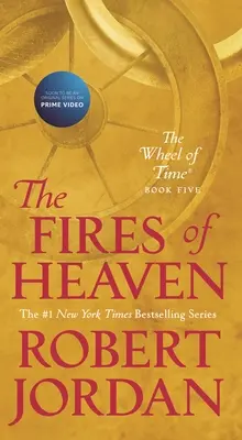 Die Feuer des Himmels: Buch Fünf von „Das Rad der Zeit“. - The Fires of Heaven: Book Five of 'The Wheel of Time'