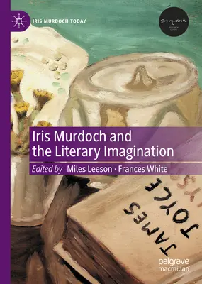 Iris Murdoch und die literarische Vorstellungskraft - Iris Murdoch and the Literary Imagination