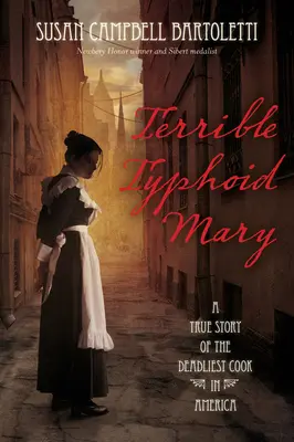 Die schreckliche Typhus-Maria: Eine wahre Geschichte über die tödlichste Köchin Amerikas - Terrible Typhoid Mary: A True Story of the Deadliest Cook in America