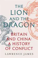 Der Löwe und der Drache - Großbritannien und China: Eine Geschichte des Konflikts - Lion and the Dragon - Britain and China: A History of Conflict