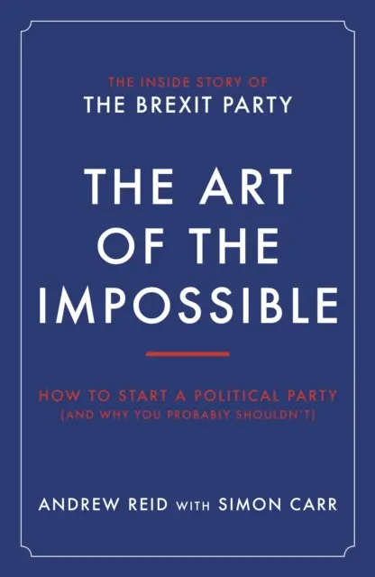 Die Kunst des Unmöglichen - Wie man eine politische Partei gründet (und warum man es wahrscheinlich nicht tun sollte) - Art of the Impossible - How to start a political party (and why you probably shouldn't)