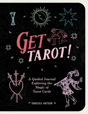 Tarot erhalten! Ein perfekter Leitfaden für das Tarot-Lesen - Get Tarot!: A Perfect Guidebook to Practice Tarot Reading