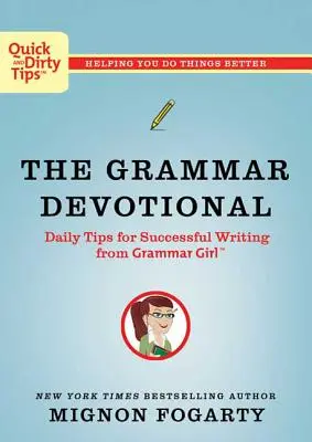 Die Grammatik-Devotionalie: Tägliche Tipps für erfolgreiches Schreiben von Grammar Girl - The Grammar Devotional: Daily Tips for Successful Writing from Grammar Girl