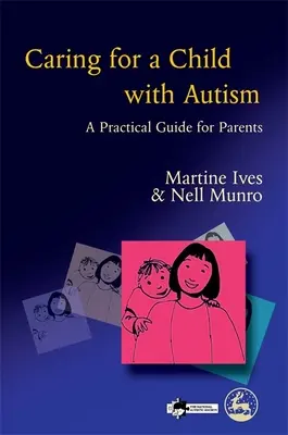 Für ein Kind mit Autismus sorgen - Ein praktischer Leitfaden für Eltern - Caring for a Child with Autism - A Practical Guide for Parents